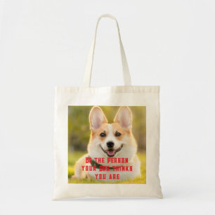 Tote Bag Soyez la personne que votre chien pense que vous ê