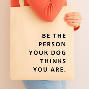 Tote Bag Soyez la personne que votre chien pense que vous ê