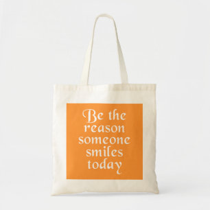 Tote Bag Soyez la raison pour laquelle quelqu'un sourit auj