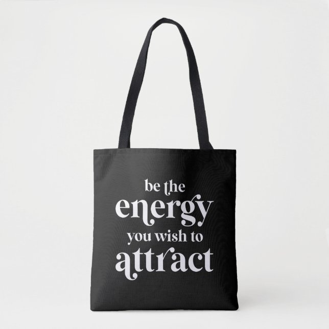 Tote Bag Soyez L'Énergie Que Vous Souhaitez Attirer (Devant)