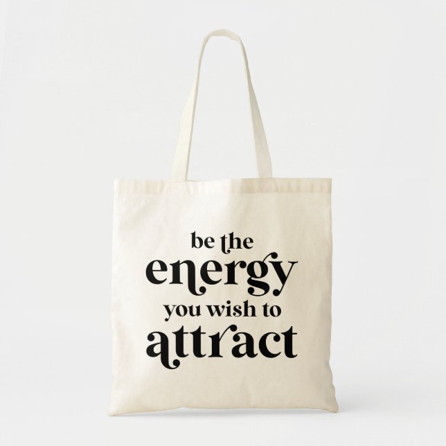 Tote Bag Soyez L'Énergie Que Vous Souhaitez Attirer (Devant)