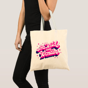 Tote Bag Soyez sauvage et émerveillée