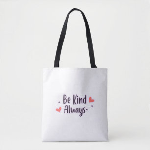 Tote Bag Soyez toujours gentil Devis positif Conception e