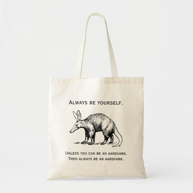 Tote Bag Soyez toujours vous-même ou un Aardvark Funny (Devant)