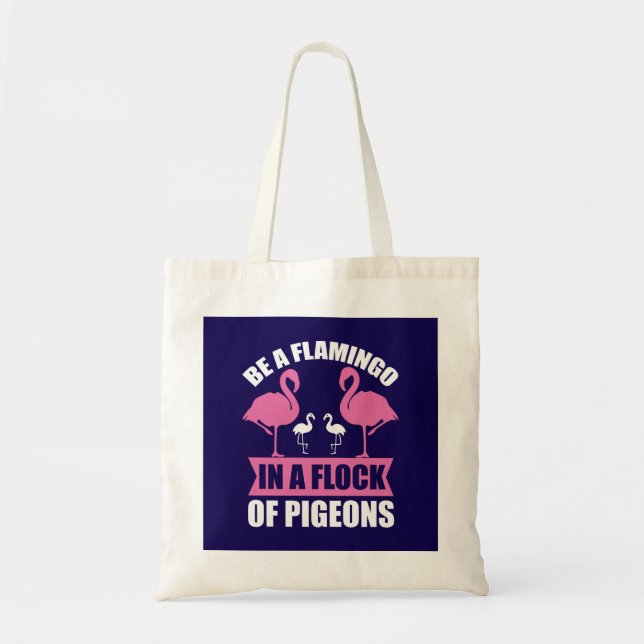 Tote Bag Soyez Un Flamant Rose Dans Un Banc De Pigeons (Devant)