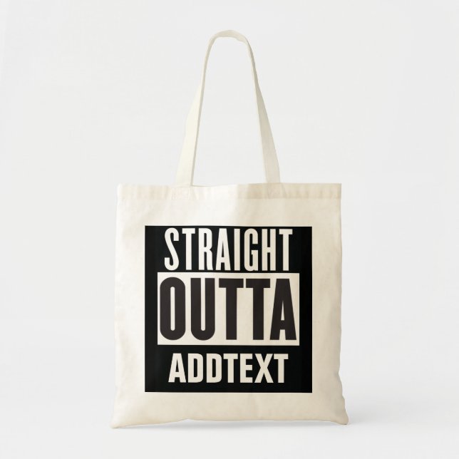 Tote Bag Straight Outta ajouter votre texte (Devant)