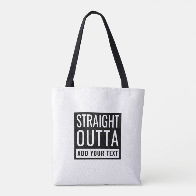 Tote Bag Stright Outta Ajouter Votre Texte Amusant Parodie  (Dos)
