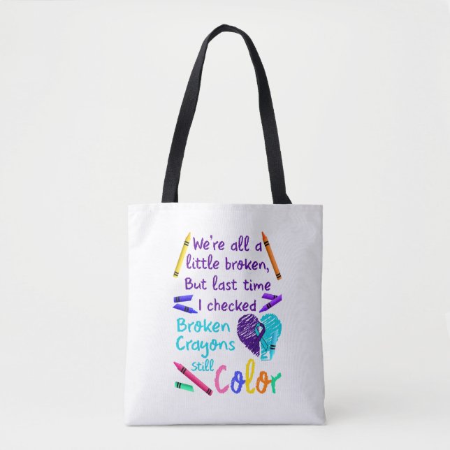 Tote Bag Suicide Prevention Broken Crayons Still Color (Devant)