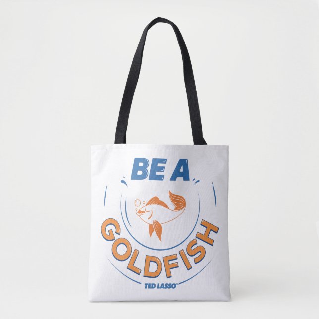 Tote Bag Ted Lasso | Be A Goldfish (Devant)