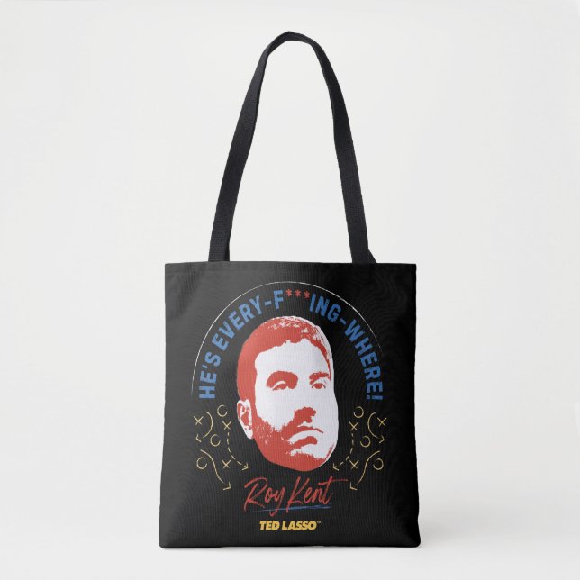Tote Bag Ted Lasso | Roy Kent He's Every — Where (Devant)