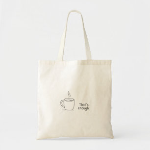 Tote Bag That’s enough.