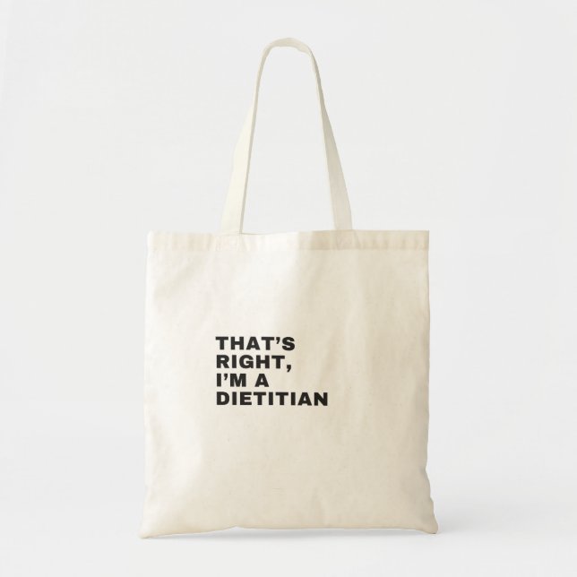 Tote Bag THAT's RIGHT I AM A DIETIAN (Devant)