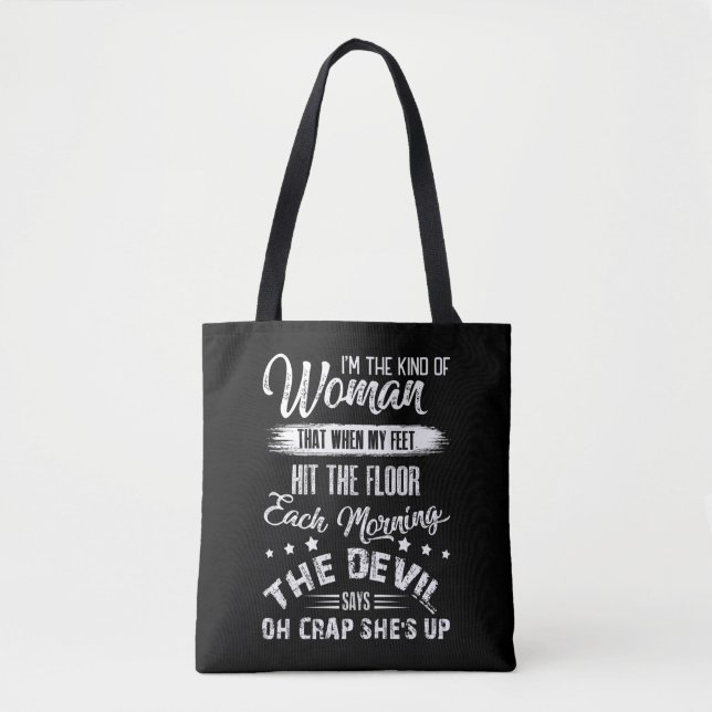 Tote Bag The Kind Of Woman That When My Feet Hit The Floor (Devant)