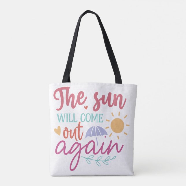 Tote Bag The Sun Will Come Out Again – Inspirational Quote  (Dos)