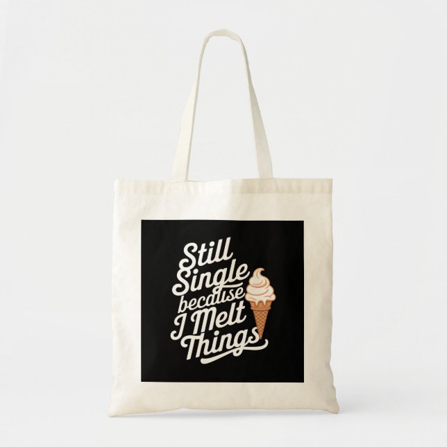 Tote Bag Toujours célibataire parce que je fais fondre les  (Devant)