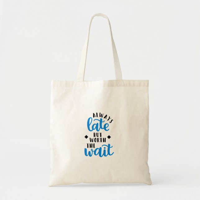 Tote Bag Toujours tard mais en valeur l'attente (Devant)