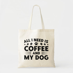 Tote Bag Tout Ce Dont J'Ai Besoin, C'Est Du Café Et Mon Chi
