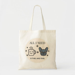 Tote Bag Tout ce dont j'ai besoin est du café et de mon bou
