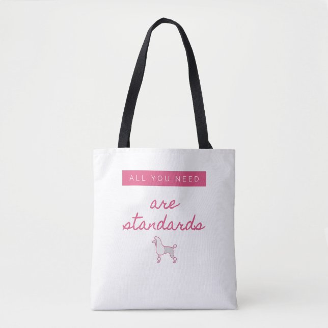 Tote Bag Tout ce dont vous avez besoin, ce sont des normes (Devant)
