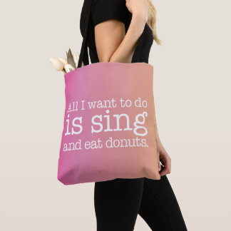 Tote Bag Tout ce que je veux faire est chanter et manger de