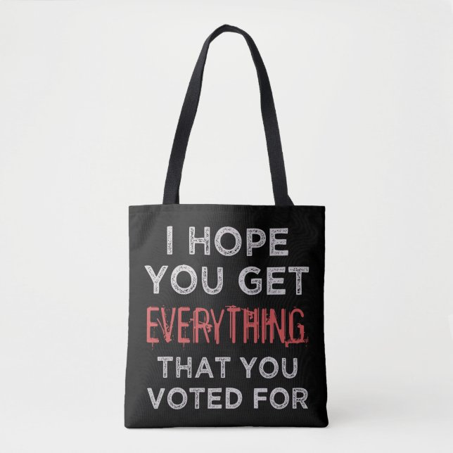Tote Bag Tout Ce Que Vous Avez Voté Pour Anti-Trump (Devant)
