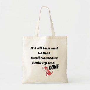 Tote Bag Tout est amusant et jeux jusqu'à quelqu'un .. Cône