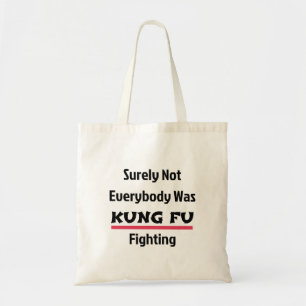 Tote Bag Tout Le Monde N'Était Sûrement Pas KUNG FU Combatt