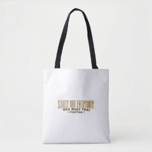 Tote Bag Tout le monde n'était sûrement pas Muay Thai comba