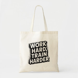 Tote Bag travailler dur train plus dur