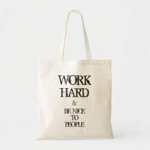 Tote Bag Travaillez dur et soyez gentil à la citation de