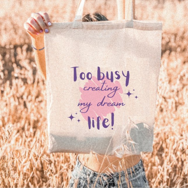 Tote Bag Trop occupé Créer ma vie de rêve avec étoiles mode (Créateur téléchargé)
