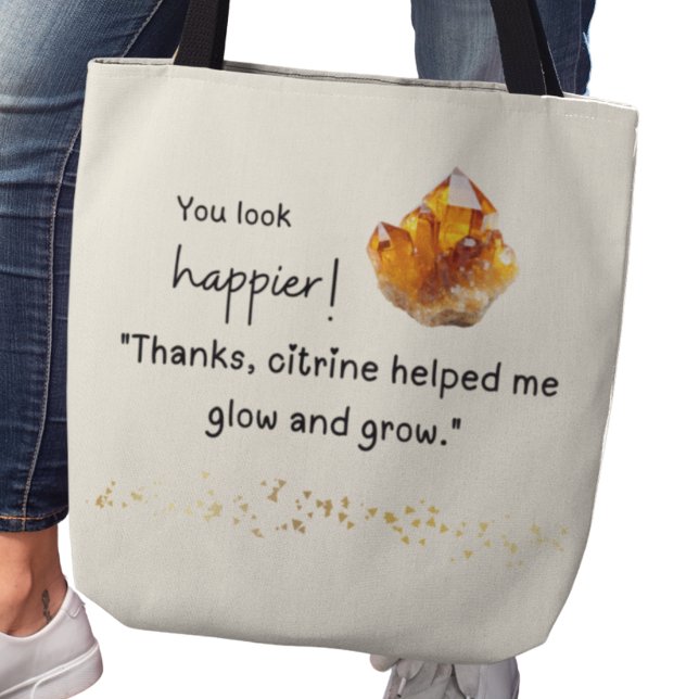 Tote Bag Tu as l'air plus heureux ! Citrine m'a aidée à gra (You look happier! "Thanks, citrine helped me glow and grow" tote bag)