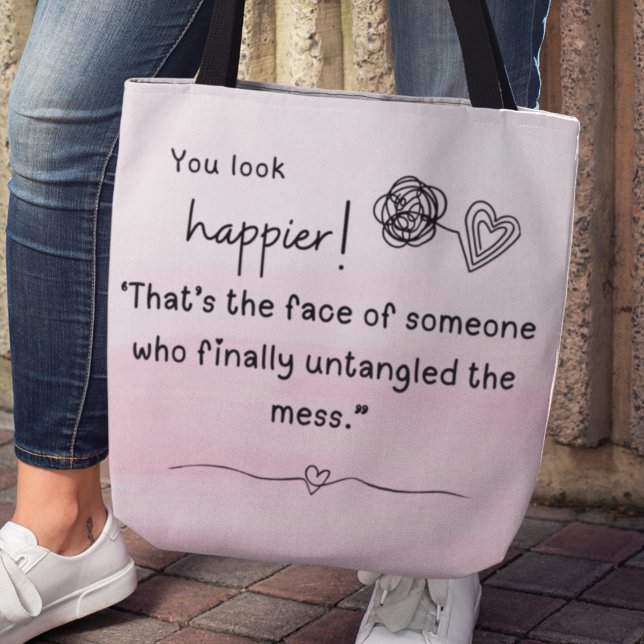 Tote Bag Tu as l'air plus heureux ! J'ai démêlé le bordel d (You look happier! That's the face of someone who finally untangled the mess." Tote bag)