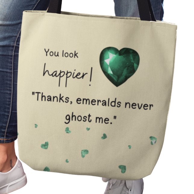 Tote Bag Tu as l'air plus heureux ! "Les émeraudes ne me fa (You look happier! "Thanks, emeralds never ghost me." tote bag)