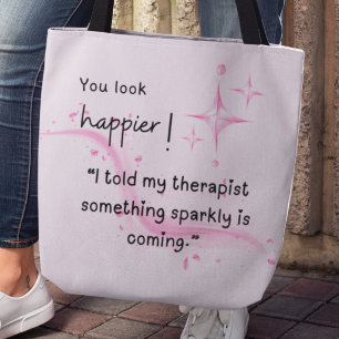 Tote Bag Tu as l'air plus heureux ! Quelque chose d'étincel