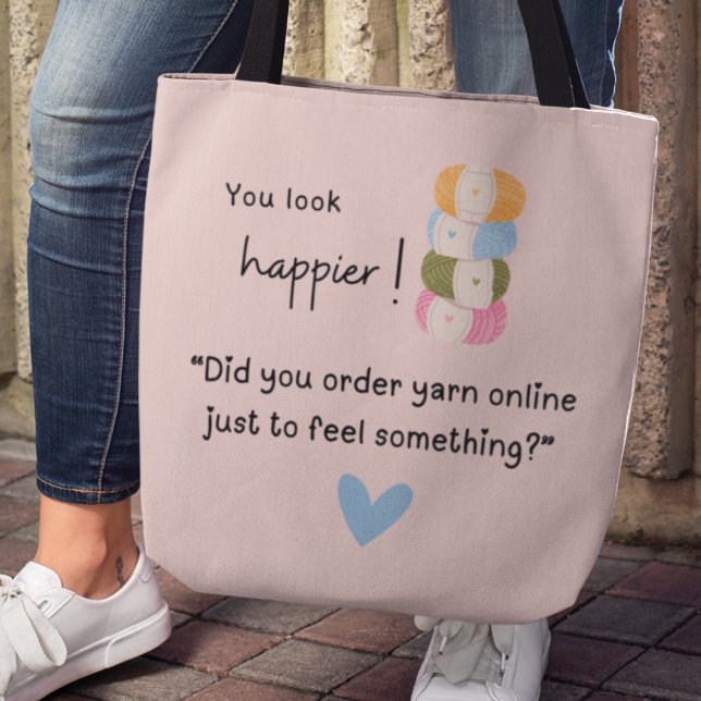 Tote Bag Tu as l'air plus heureux ! Vous avez acheté du fil (You look happier! "Did you order yarn online just to feel something!" Tote bag)