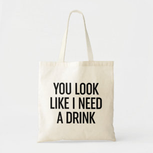 Tote Bag Tu As L'Air Que J'Ai Besoin D'Un Verre