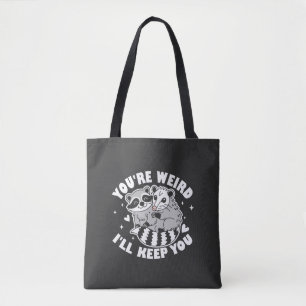 Tote Bag Tu es bizarre, je te garde