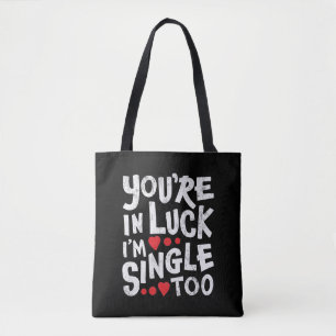Tote Bag Tu es dans la chance, je suis célibataire aussi