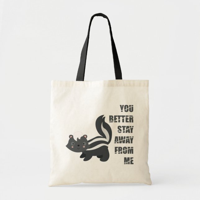 Tote Bag Tu ferais mieux de rester loin de moi - Skunk (Devant)