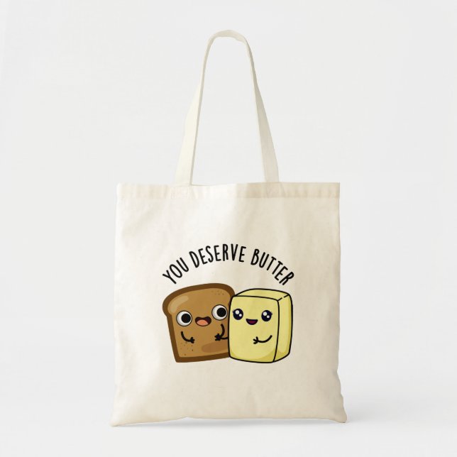 Tote Bag Tu Mérites Le Beurre Drôle Pun De Nourriture (Devant)