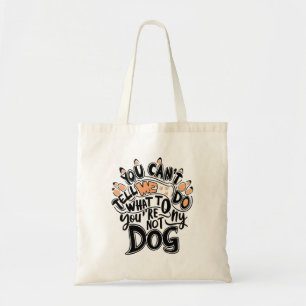 Tote Bag Tu ne peux pas me dire quoi faire Tu n'es pas mon 