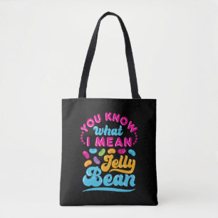 Tote Bag Tu Sais Ce Que Je Veux Dire Jelly Bean