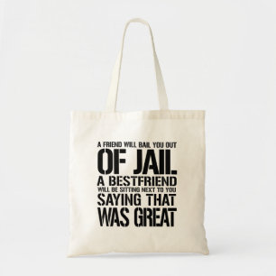 Tote Bag Un Ami Vous Fera Sortir De La Prison Un Meilleur A