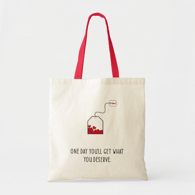 Tote Bag Un jour, vous obtiendrez ce que vous méritez. (Devant)
