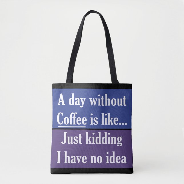 Tote Bag Une Journée Sans Café (Devant)