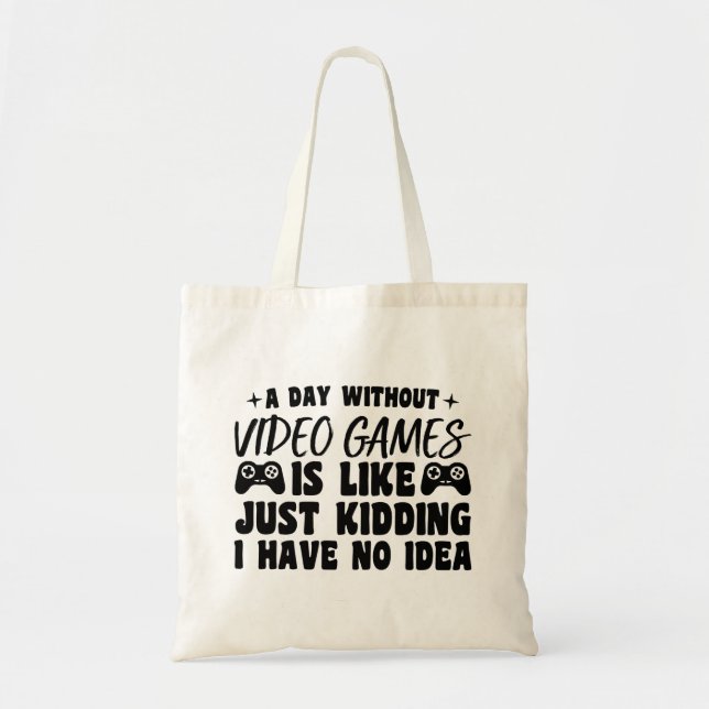 Tote Bag Une Journée Sans Jeux Vidéo Amateurs De Jeux Cool  (Devant)