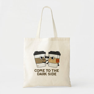 Tote Bag Venez au côté obscur Fun Coffee Tea Pun 