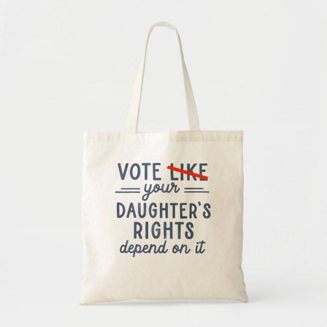 Tote Bag Votez Comme Les Droits De Votre Fille En Dépendent (Devant)