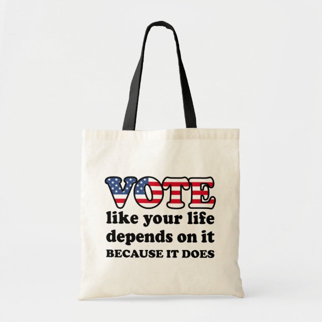 Tote Bag Votez comme votre vie en dépend. Parce qu'il le fa (Devant)